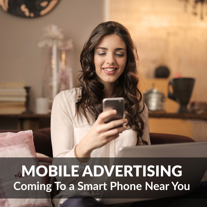 Mobile Advertising - Coming To A Smart Phone Near You