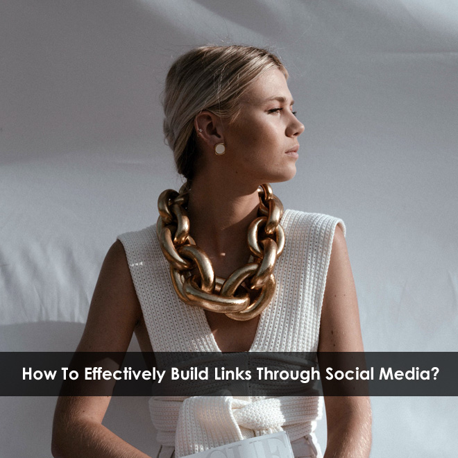 How To Effectively Build Links Through Social Media?