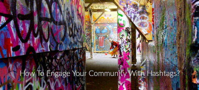 How To Engage Your Community With Hashtags