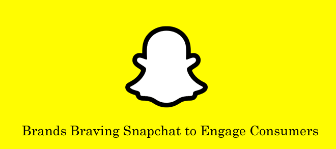 Brands Braving Snapchat to Engage Consumers