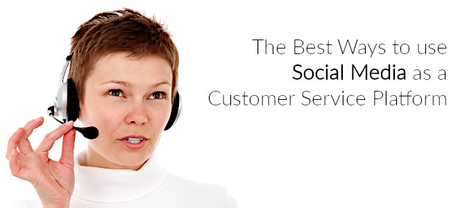 The Best Ways To Use Social Media As Customer Service Platform The Best Ways To Use Social Media As Customer Service Platform