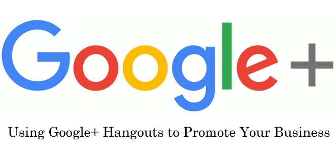 Using Google+ Hangouts to Promote Your Business