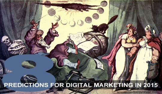 8 Predictions For Digital Marketing In 2015 - Social Media Revolver