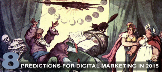 8 Predictions For Digital Marketing In 2015