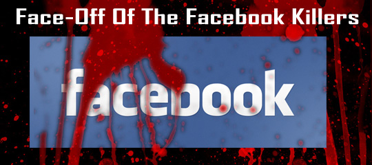 Face-Off Of The Facebook Killers