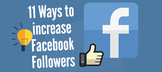 11 Ways To Increase Your Facebook Followers