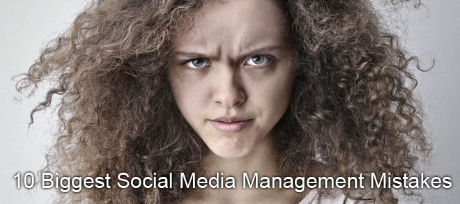 10 Biggest Social Media Management Mistakes
