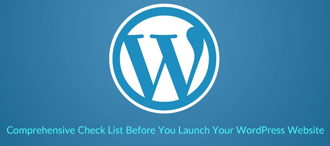 A Comprehensive Check List Before You Launch Your WordPress Website
