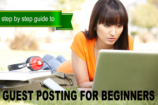 The Step By Step Guide to Guest Posting For Beginners