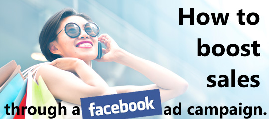 How To Boost Sales Through a Facebook Ad Campaign