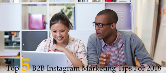 Top 5 B2B Instagram Marketing Tips For 2018