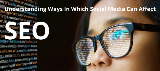 Understanding Ways In Which Social Media Can Affect SEO