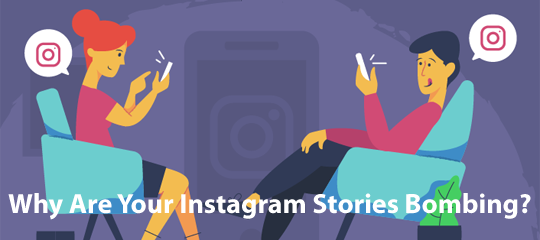 Why Are Your Instagram Stories Bombing?