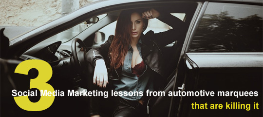 3 Social Media Marketing Lessons From Automotive Marquees That Are Killing It