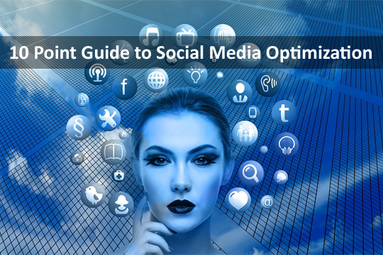 10 Point Guide To Social Media Optimization For Your Business
