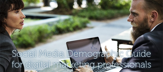 Social Media Demographic Guide For Digital Marketing Professionals
