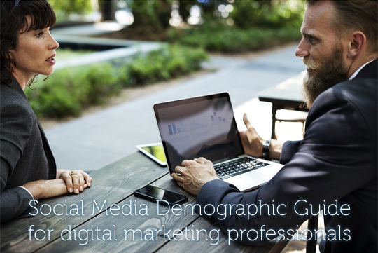 Social Media Demographic Guide For Digital Marketing Professionals