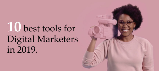 The 10 Best Tools For Digital Marketers in 2019