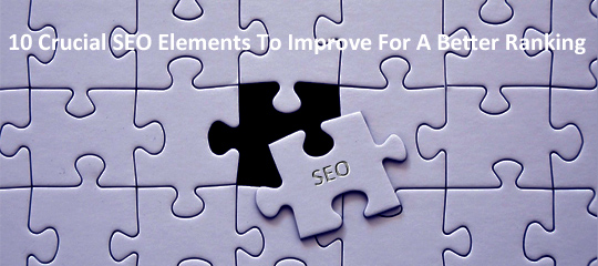 10 Crucial SEO Elements To Improve For A Better Ranking