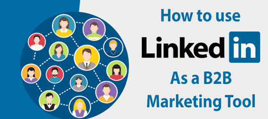 How To Use LinkedIn As A B2B Marketing Tool?