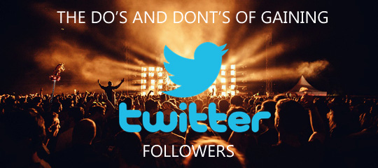 The “Do”s and “Don’t”s Of Gaining Twitter Followers