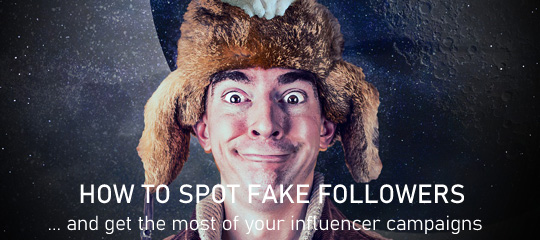 How To Spot Fake Followers And Get The Most Of Your Influencer Campaigns