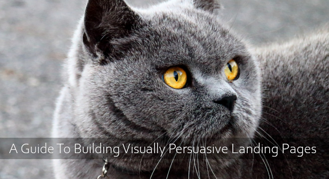 A Guide To Building Visually Persuasive Landing Pages