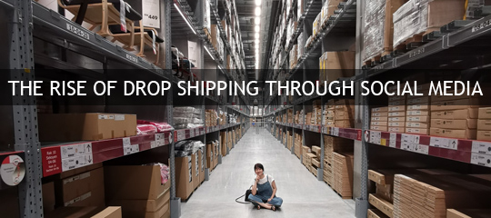 The Rise Of Drop Shipping Marketing Through Social Media