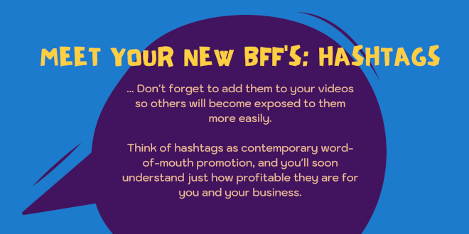 Adding hashtags increase your videos exposure rates significantly