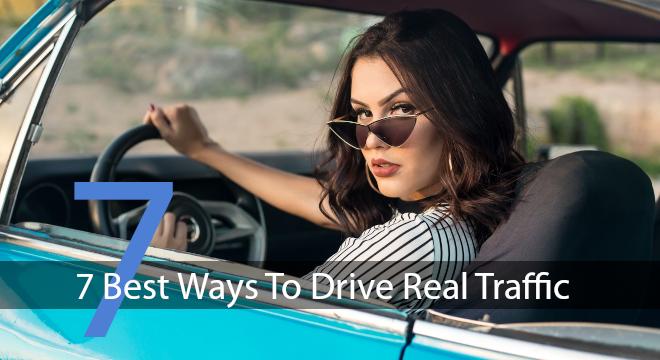 7 Best Ways For A New Site To Drive Real Traffic