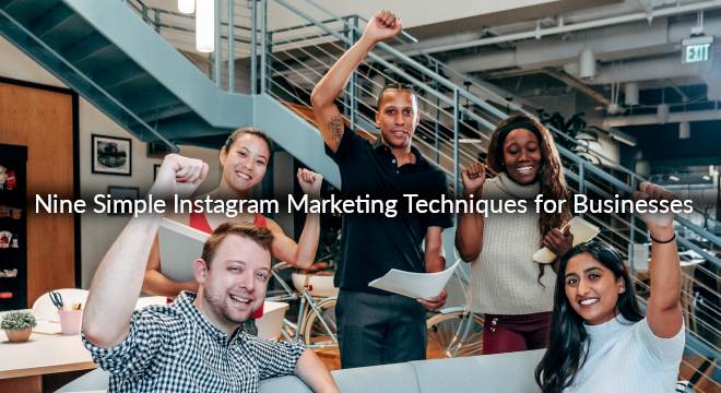 Roadmap To Energize Your Business With These 9 Simple Instagram Marketing Techniques