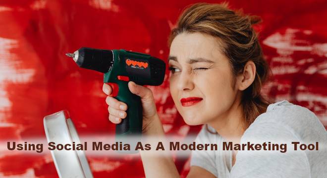 Using Social Media As A Modern Marketing Tool