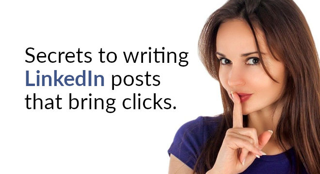 Secrets To Writing LinkedIn Posts That Bring Clicks