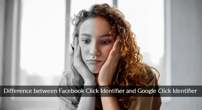 Difference Between Facebook Click Identifier And Google Click Identifier