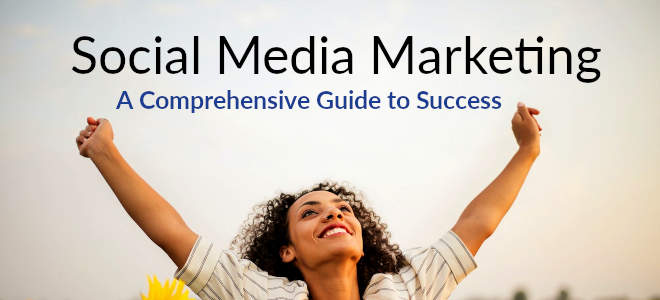 Social Media Marketing - A Comprehensive Guide to Success