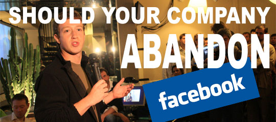 Should Your Company Abandon Facebook?