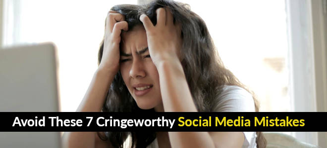 Avoid These 7 Cringeworthy Social Media Mistakes New Businesses Make