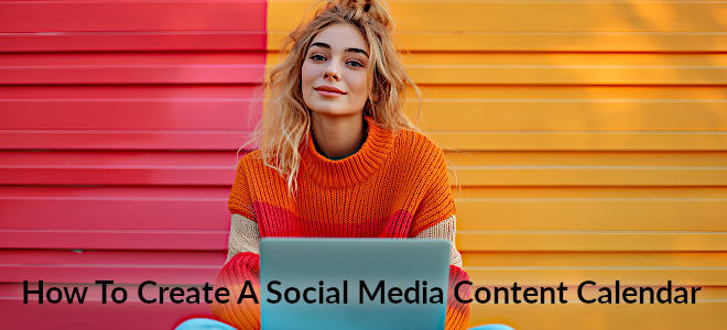 How To Create A Social Media Content Calendar How To Create A Social Media Content Calendar