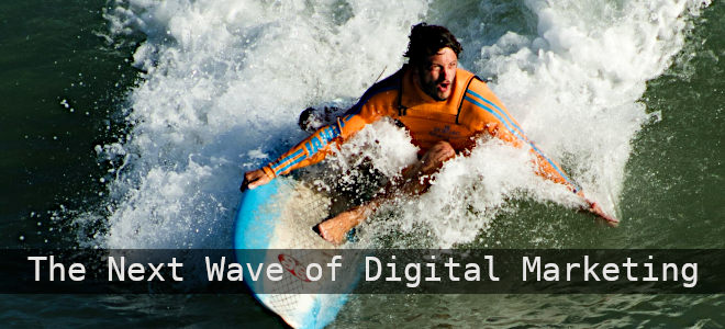 The Next Wave of Digital Marketing